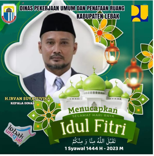 Dinas Pekerjaan Umum Dan Penataan Ruang Kabupaten Lebak Mengucapkan Selamat Hari Raya Idul Fitri 1sywal 1444 H 2023